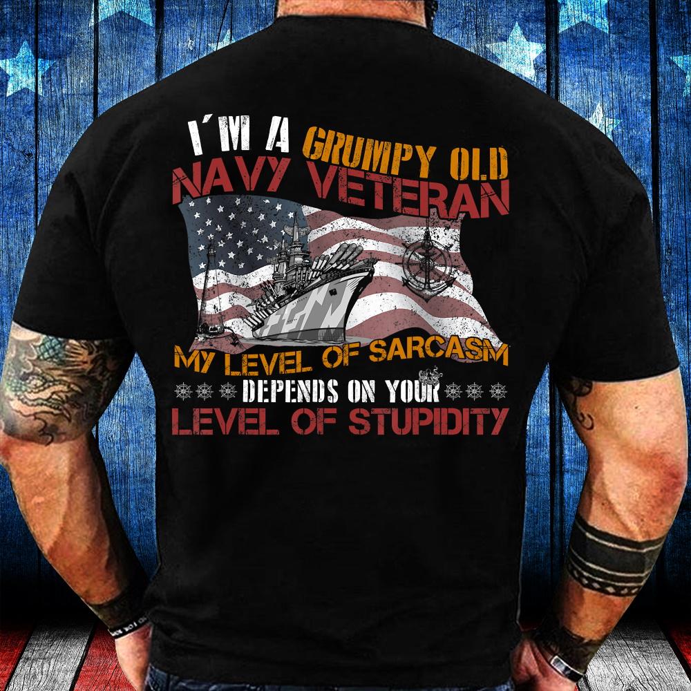 I'm A Grumpy Old Navy Veteran My Level Of Sarcasm T-Shirt I'm A Grumpy Old Navy Veteran My Level Of Sarcasm T-Shirt