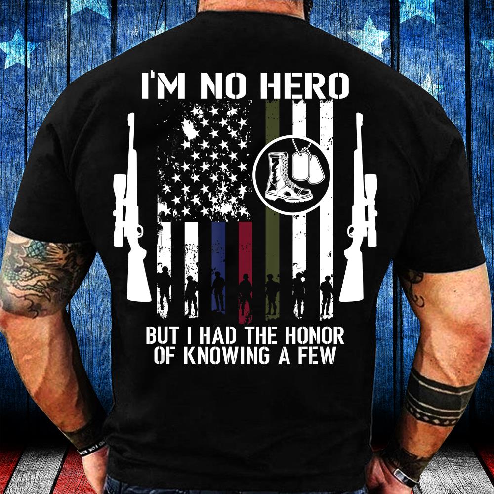 I'm No Hero But Had A Pleasure Knowing Them Veteran T-Shirt