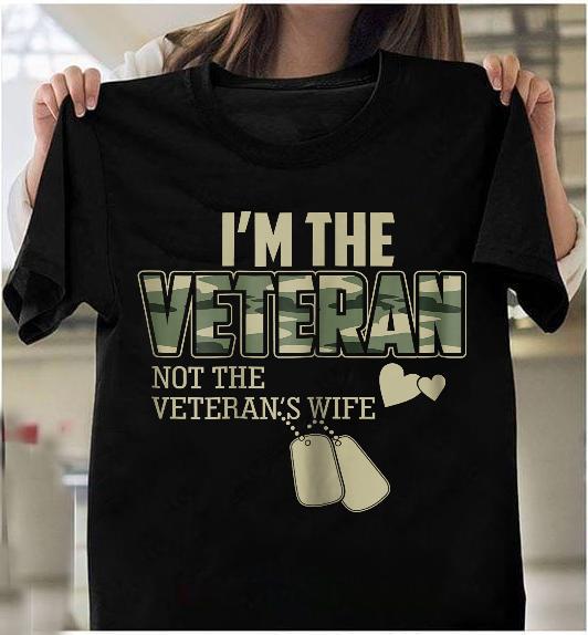 I'm The Veteran Not The Veteran's Wife T-Shirt