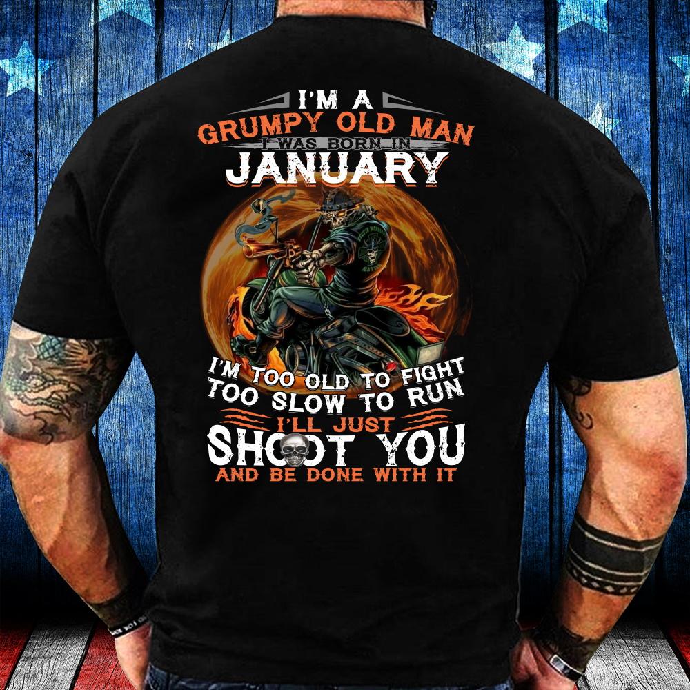 Veterans Shirt - I'm Too Old To Fight Too Slow To Run January T-Shirt