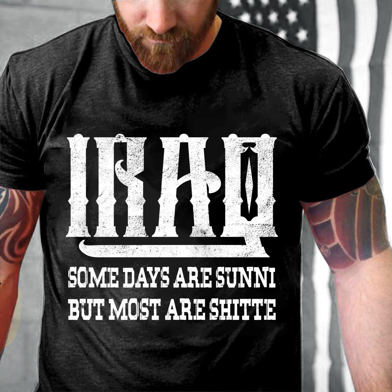 IRAD Some Day Are Sunni But Most Are Shitte T-Shirt IRAD Some Day Are Sunni But Most Are Shitte T-Shirt