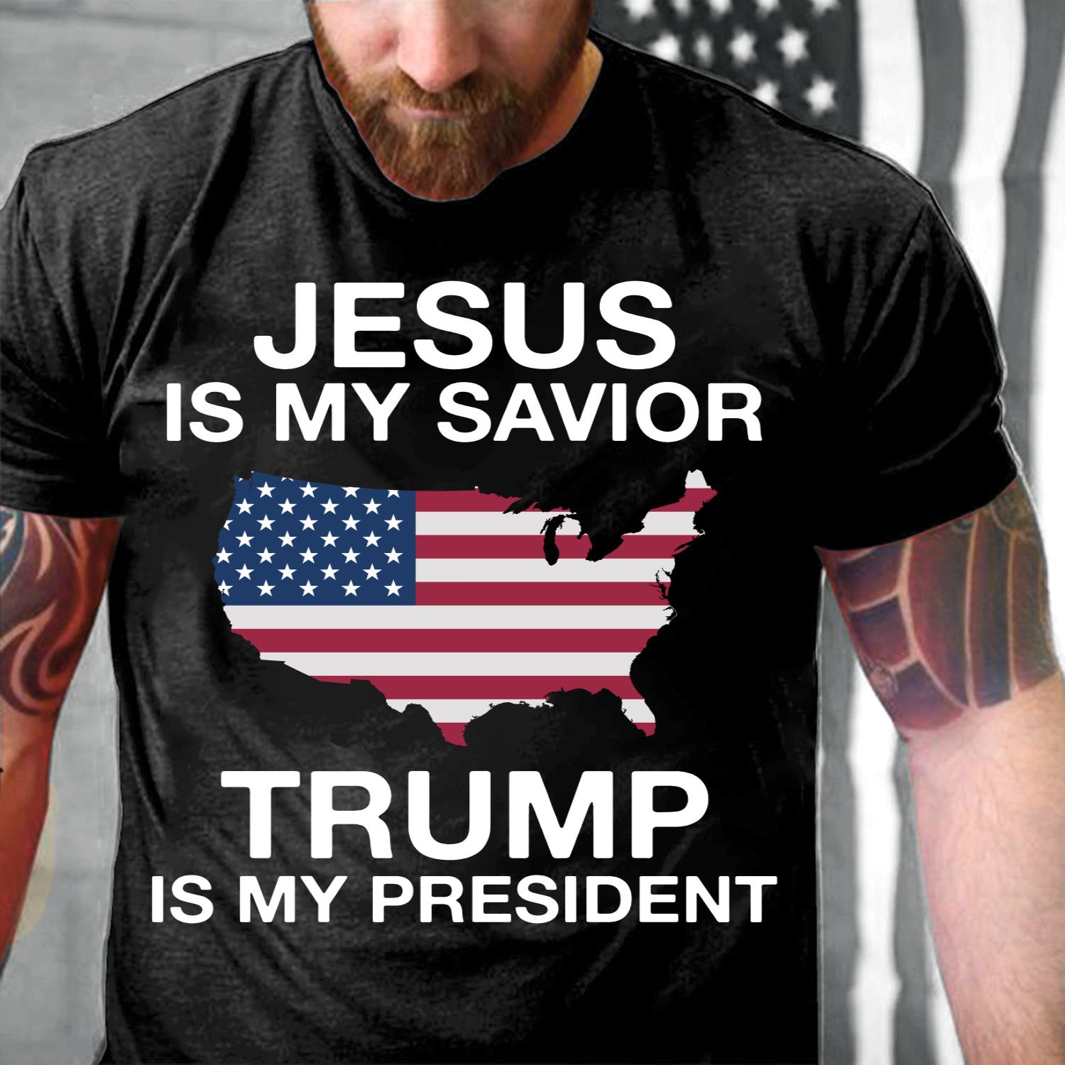 Jesus Is My Savior Trump Is My President T-Shirt Jesus Is My Savior Trump Is My President T-Shirt