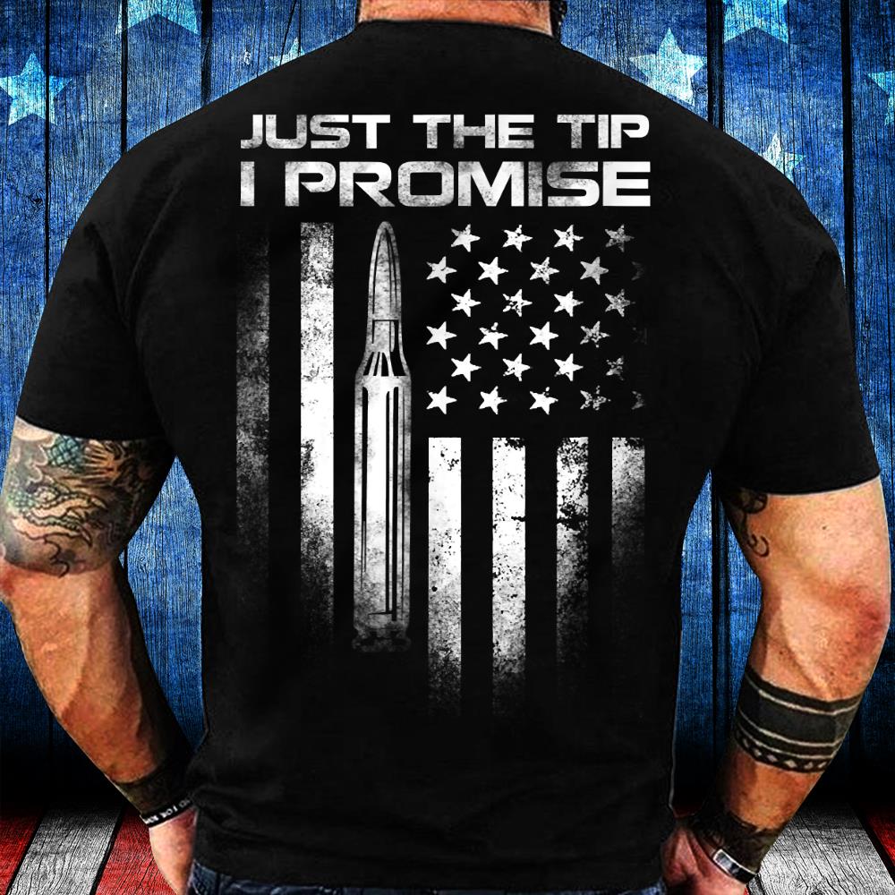 Just The Tip I Promise T-Shirt Just The Tip I Promise T-Shirt