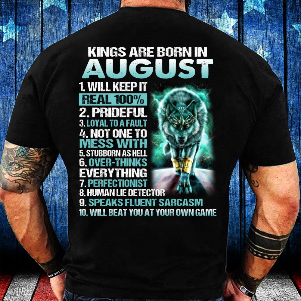 Kings Are Born In August Will Keep It Real 100% T-Shirt
