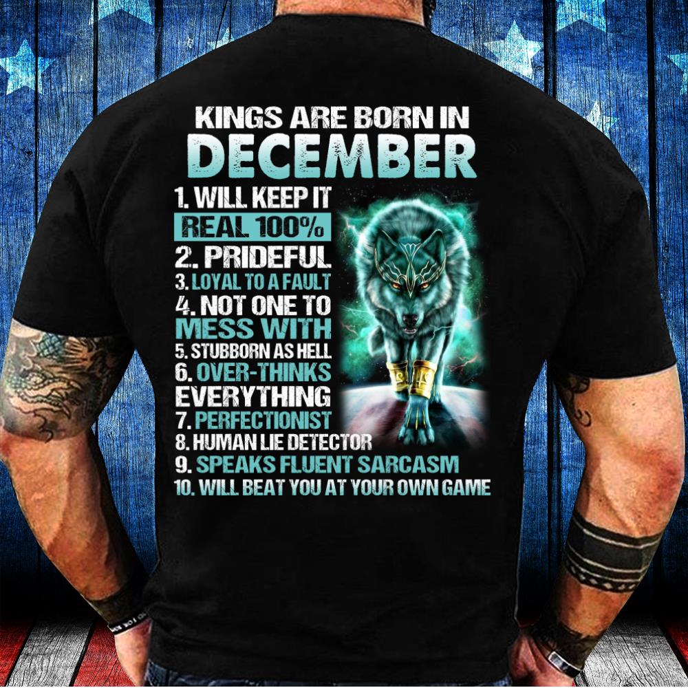 Kings Are Born In December Will Keep It Real 100% T-Shirt