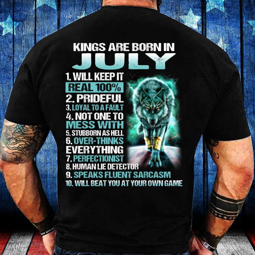 Kings Are Born In July Will Keep It Real 100% T-Shirt Kings Are Born In July Will Keep It Real 100% T-Shirt
