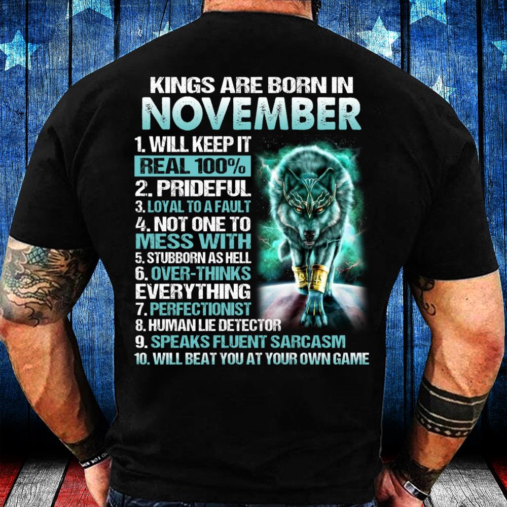 Kings Are Born In November Will Keep It Real 100% T-Shirt Kings Are Born In November Will Keep It Real 100% T-Shirt