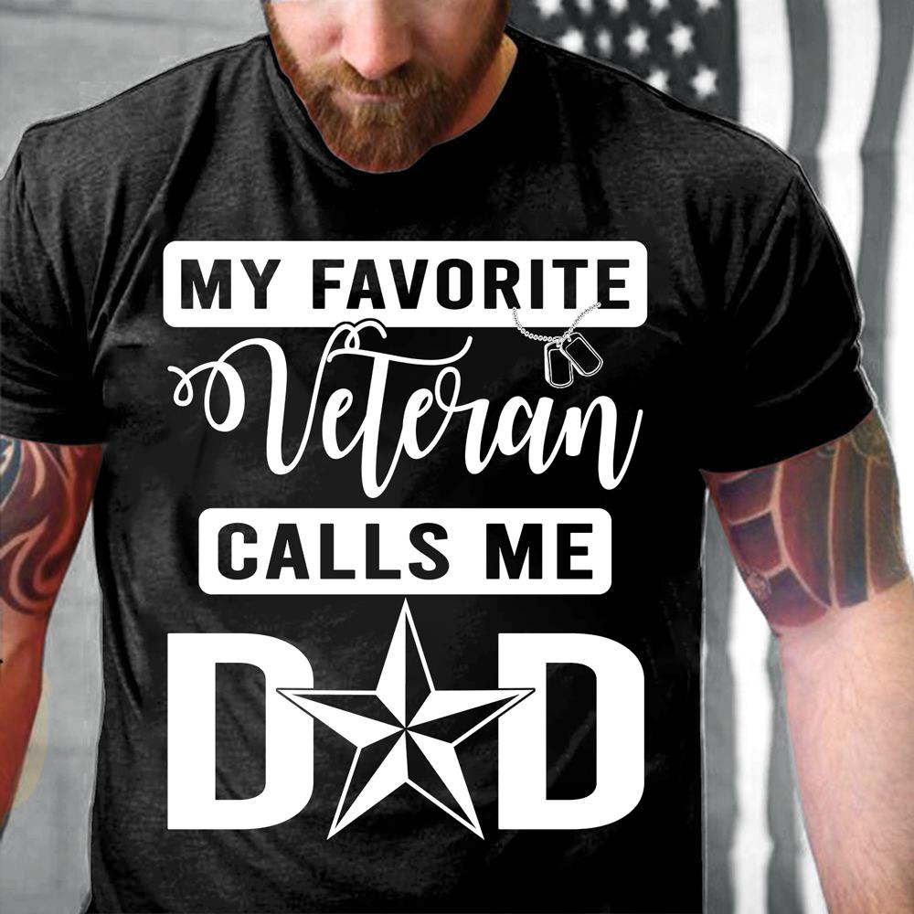 Veterans Shirt My Favorite Veteran Calls Me Dad T-Shirt Veterans Shirt My Favorite Veteran Calls Me Dad T-Shirt