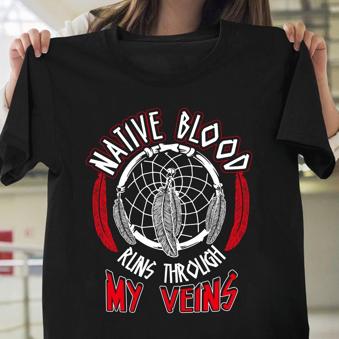 Native Blood Runs Through My Veins T-Shirt