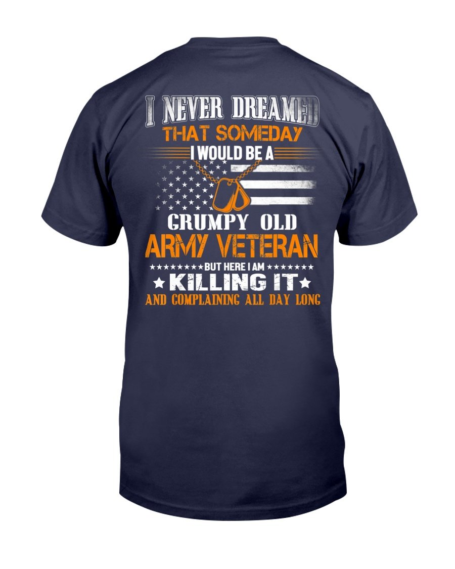 Never Dreamed Someday I Would Grumpy Old Army VeteranT-Shirt 1&nbsp;