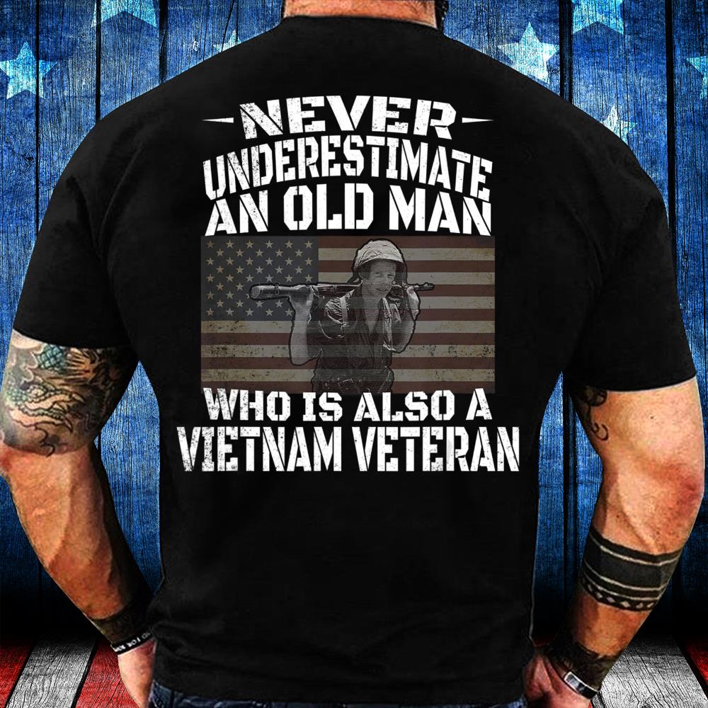 Never Underestimate An Old Man Vietnam Veteran T-Shirt