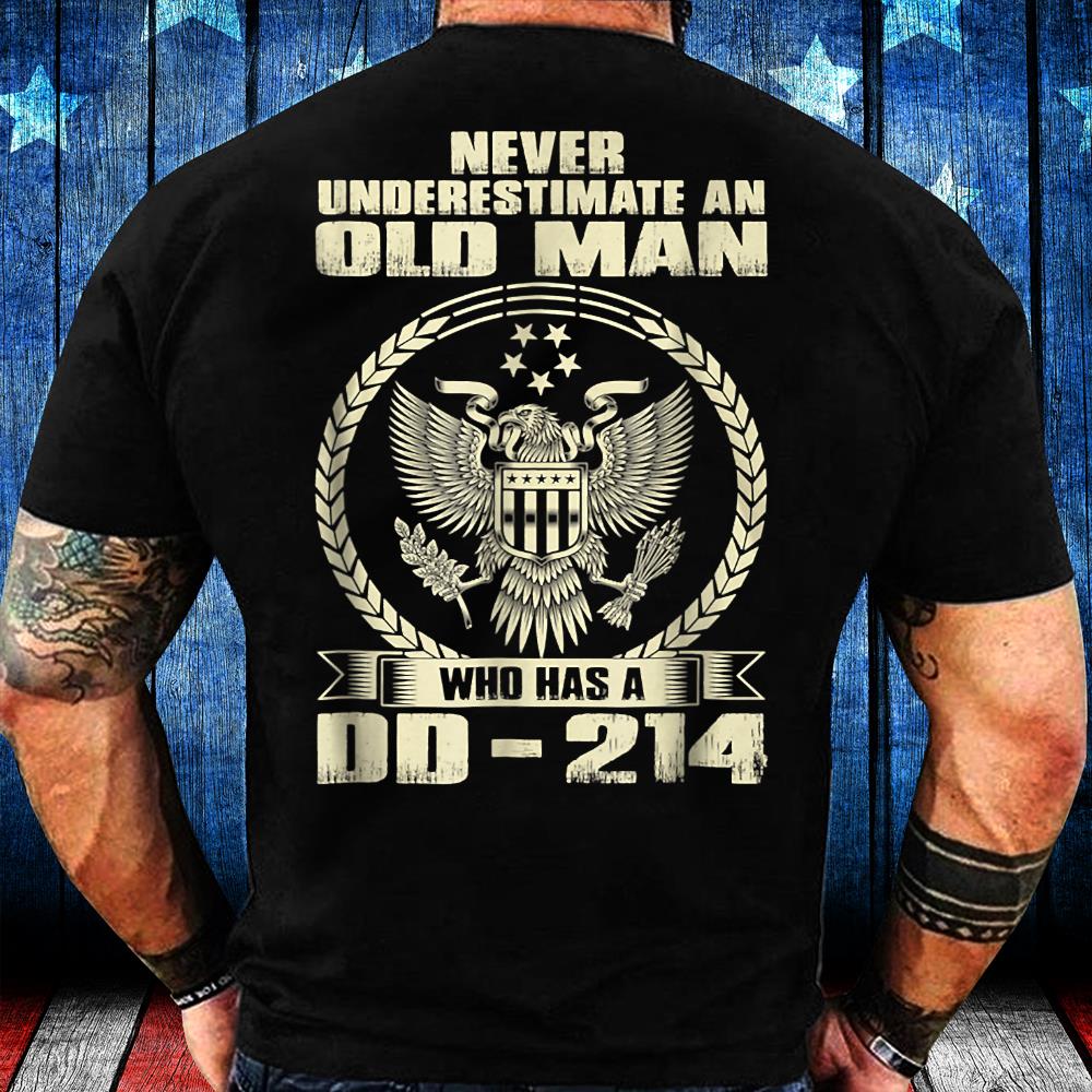 Never Underestimate An Old Man Who Has A DD-214 Veteran T-Shirt Never Underestimate An Old Man Who Has A DD-214 Veteran T-Shirt