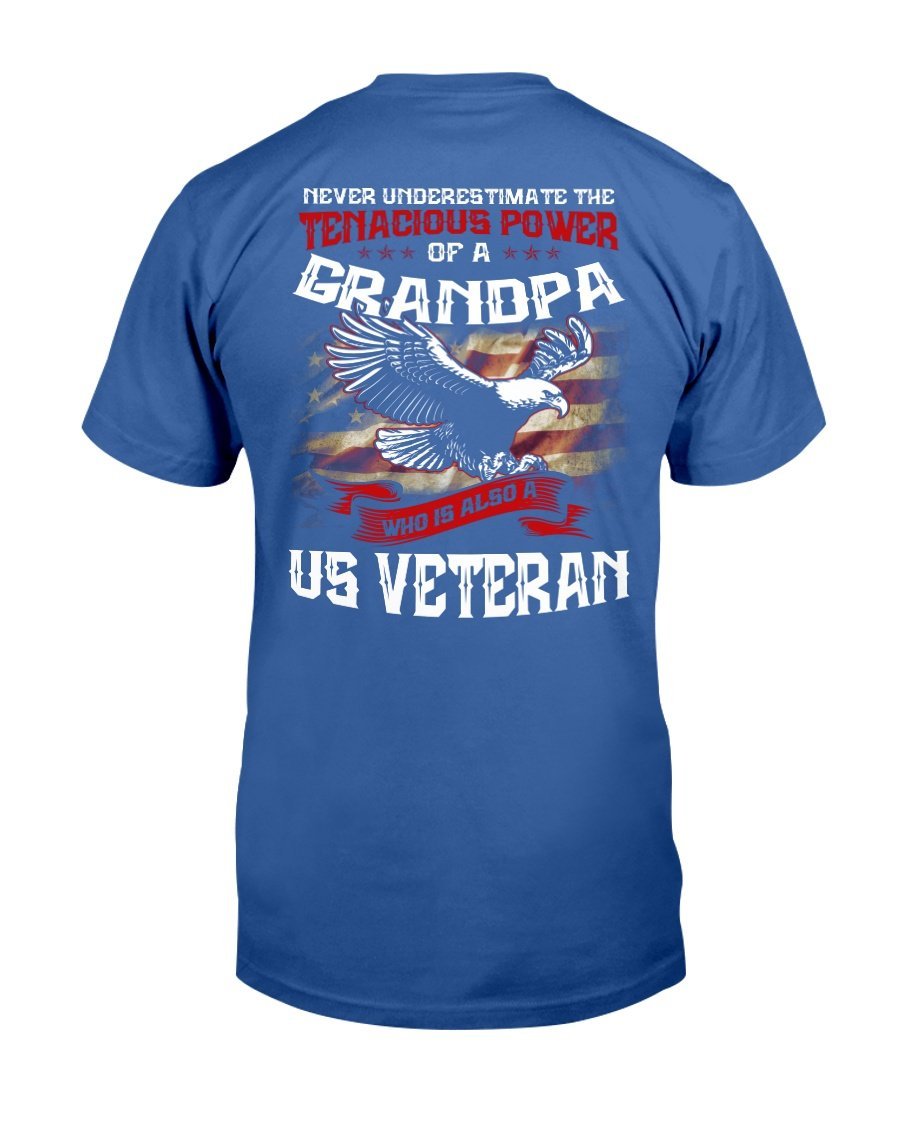 Never Underestimate The Tenacious Power Of Grandpa Who Is Also A U.S. Veteran T-Shirt 2 » Cool Gifts for You - Mfamilygift Never Underestimate The Tenacious Power Of Grandpa Who Is Also A U.S. Veteran T-Shirt 2