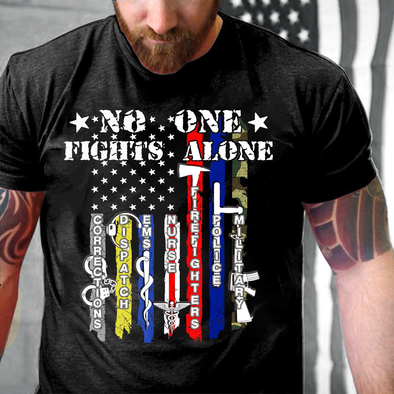 No One Fights Alone Shirt USA Flag Veterans Army Police T-Shirt No One Fights Alone Shirt USA Flag Veterans Army Police T-Shirt