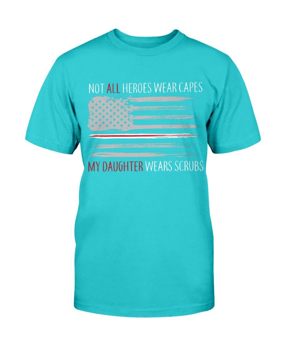 Not All Heroes Wear Capes My Daughter Wears Scrubs T-Shirt 8 » Cool Gifts for You - Mfamilygift Not All Heroes Wear Capes My Daughter Wears Scrubs T-Shirt 8