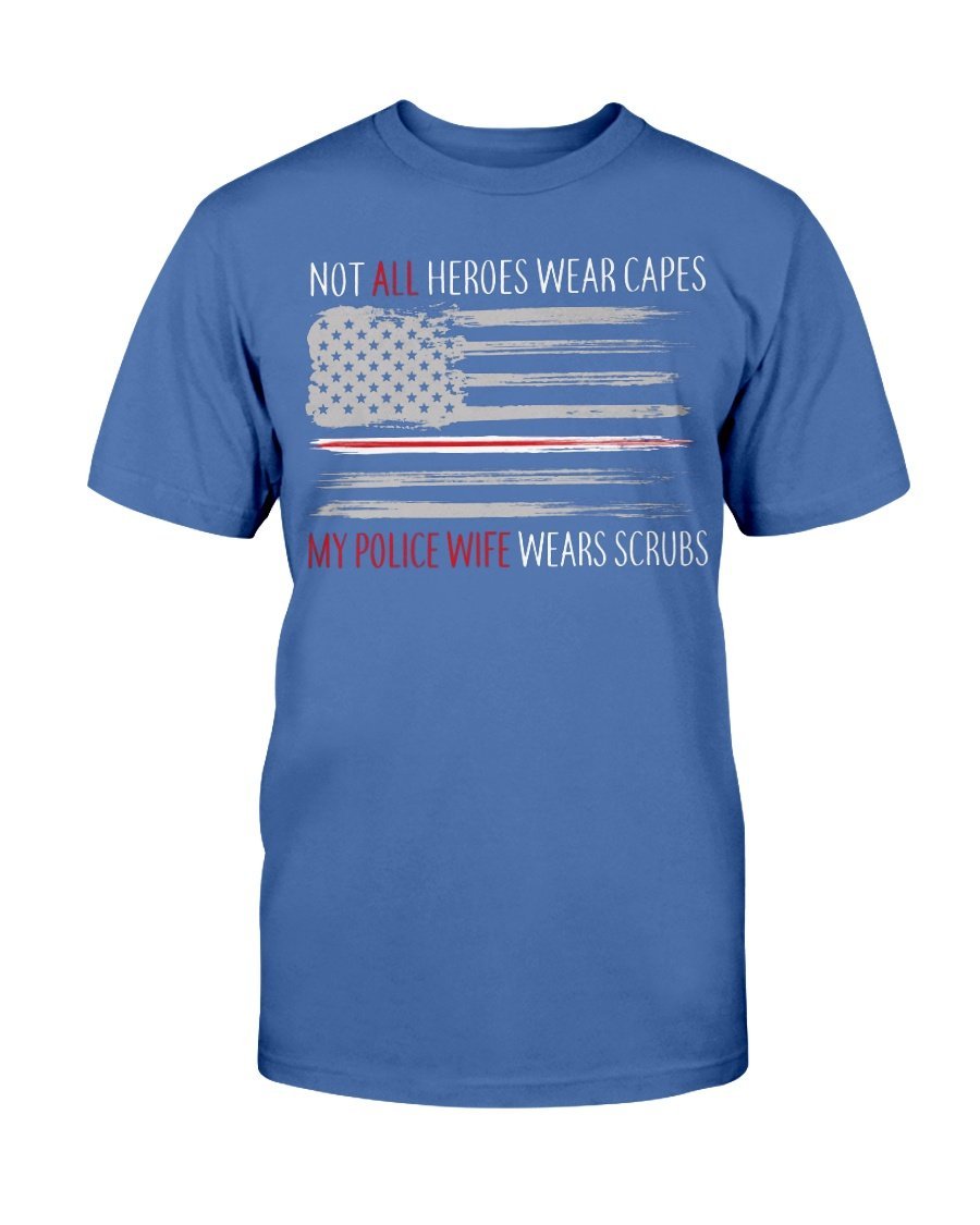 Not All Heroes Wear Capes My Police Wife Wears Scrubs T-Shirt 2 » Cool Gifts for You - Mfamilygift Not All Heroes Wear Capes My Police Wife Wears Scrubs T-Shirt 2