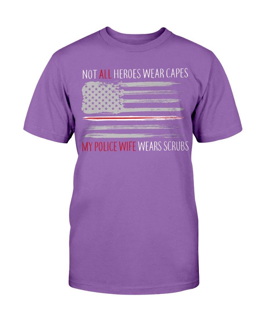 Not All Heroes Wear Capes My Police Wife Wears Scrubs T-Shirt 3 » Cool Gifts for You - Mfamilygift Not All Heroes Wear Capes My Police Wife Wears Scrubs T-Shirt 3