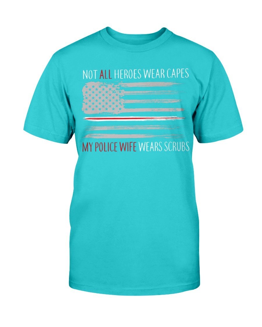 Not All Heroes Wear Capes My Police Wife Wears Scrubs T-Shirt 8 » Cool Gifts for You - Mfamilygift Not All Heroes Wear Capes My Police Wife Wears Scrubs T-Shirt 8