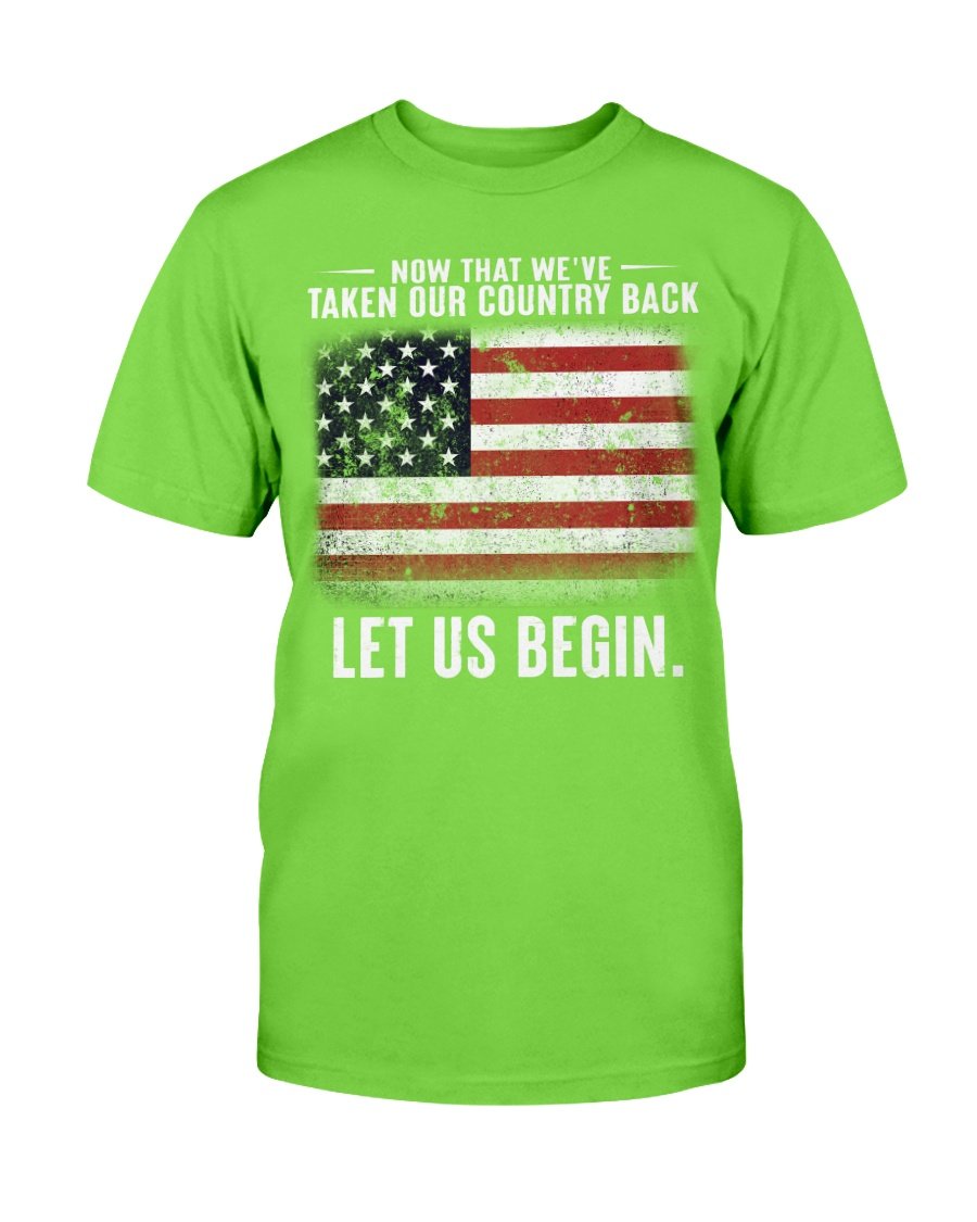 Now That Weve Taken Our Country Back Let Us Begin T-Shirt 2 » Cool Gifts for You - Mfamilygift Now That Weve Taken Our Country Back Let Us Begin T-Shirt 2