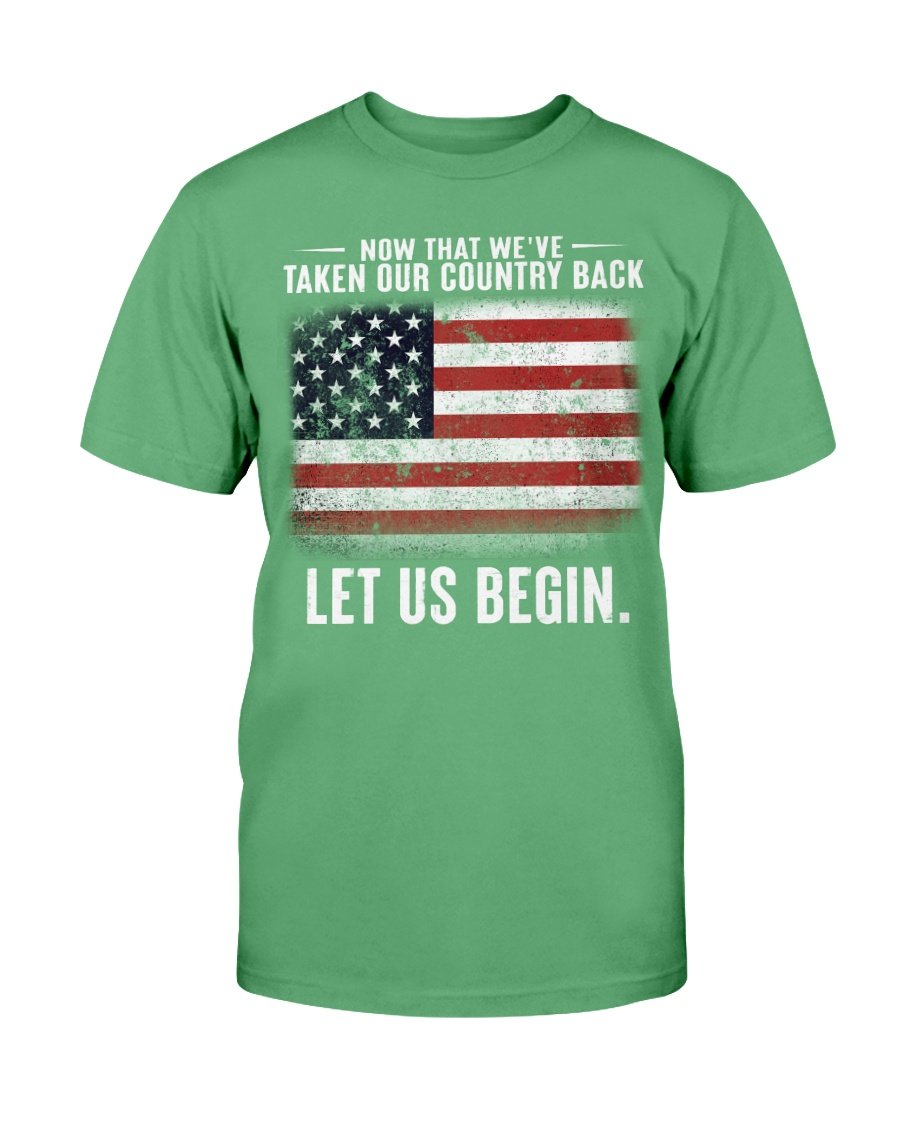 Now That Weve Taken Our Country Back Let Us Begin T-Shirt 5 » Cool Gifts for You - Mfamilygift Now That Weve Taken Our Country Back Let Us Begin T-Shirt 5