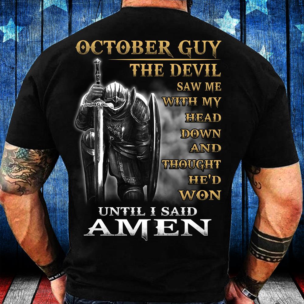October Guy The Devil Saw Me With My Head Down Until I Said Amen T-Shirt