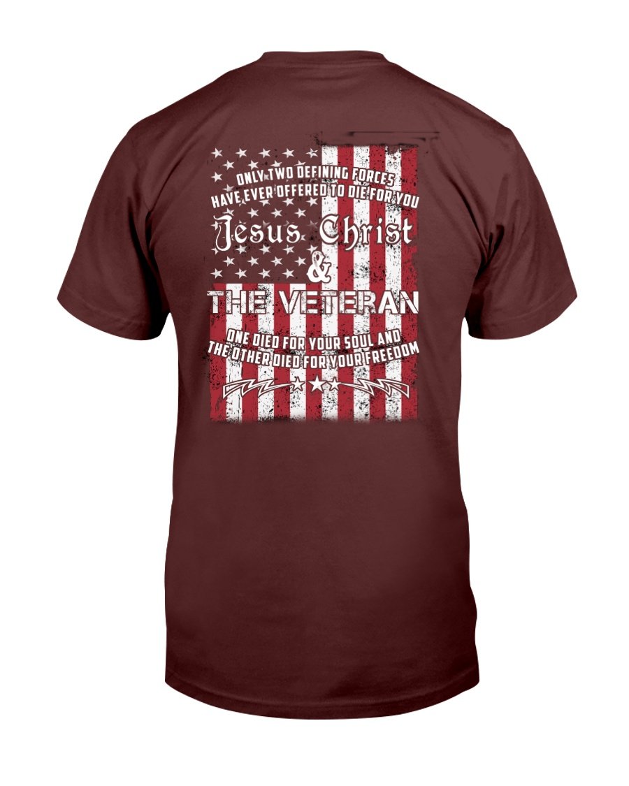 Only Two Defining Forces Have Ever Offered To Die For You, Jesus Christ Veteran T-Shirt 1&nbsp;