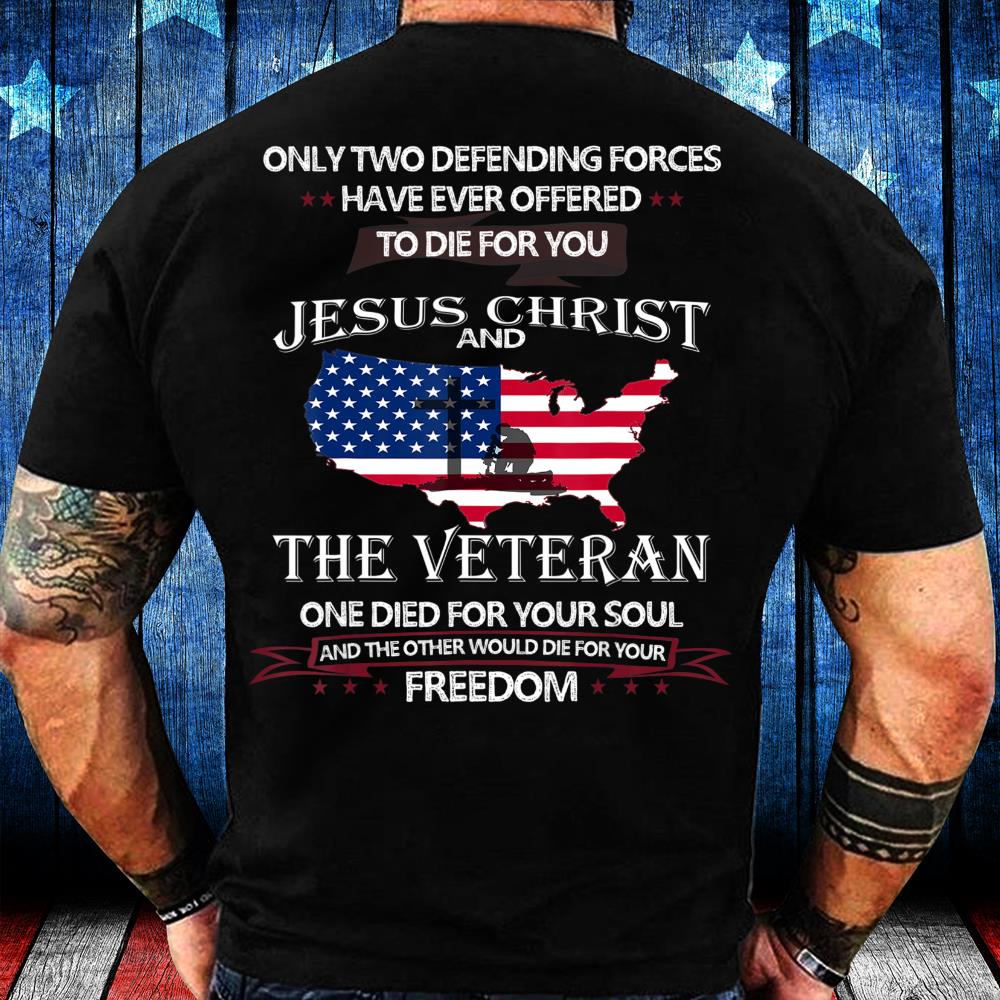 Only Two Defining Forces Have Ever Offered To Die For You T-Shirt