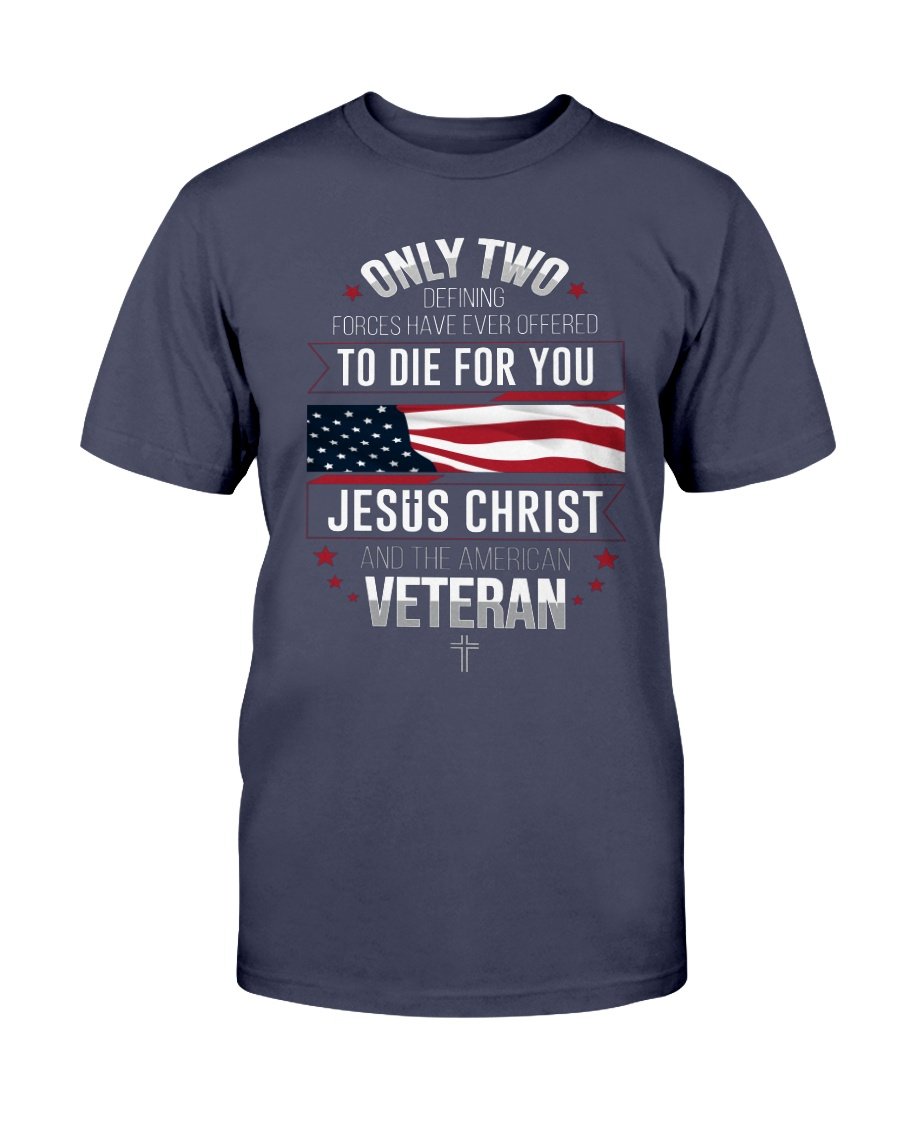 Only Two Defining Forces Have Ever Offered To Die For You T-Shirt 1 » Cool Gifts for You - Mfamilygift Only Two Defining Forces Have Ever Offered To Die For You T-Shirt 1