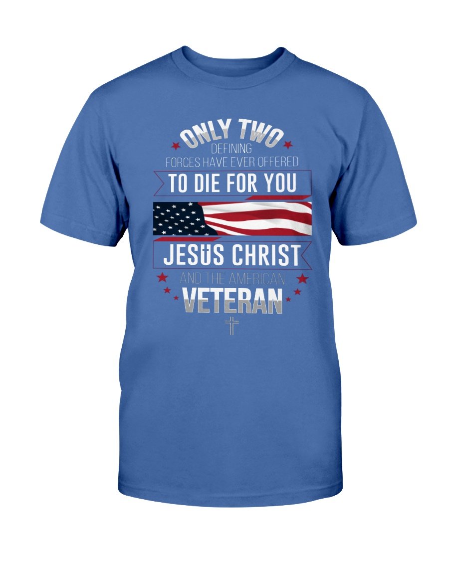 Only Two Defining Forces Have Ever Offered To Die For You T-Shirt 4 » Cool Gifts for You - Mfamilygift Only Two Defining Forces Have Ever Offered To Die For You T-Shirt 4