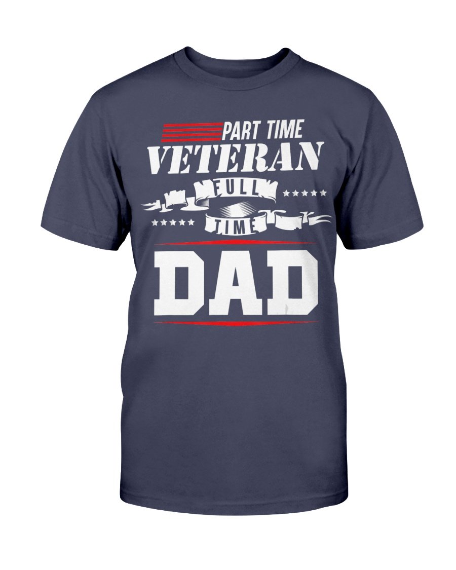 Part-Time Veteran Full Time Dad Funny Veterans Day Gift T-Shirt 1&nbsp;