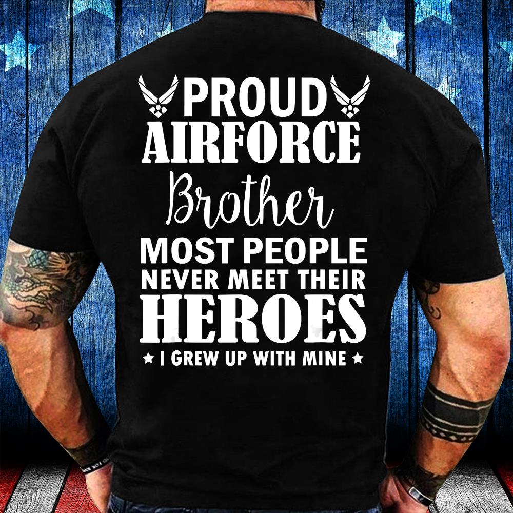 Proud Air Force Brother Shirt Veterans Day I Grew Up Mine T-Shirt Proud Air Force Brother Shirt Veterans Day I Grew Up Mine T-Shirt