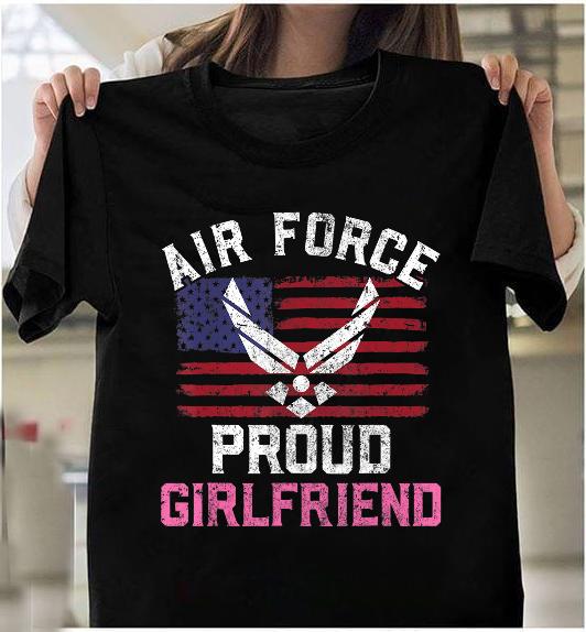 Proud Air Force Girlfriend T-shirt American Flag T-Shirt Proud Air Force Girlfriend T-shirt American Flag T-Shirt