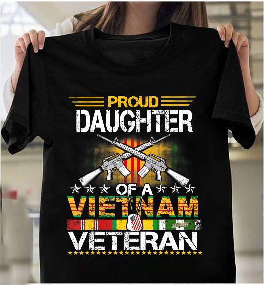 Proud Daughter Of A Vietnam Veteran T-shirt Proud Daughter Of A Vietnam Veteran T-shirt
