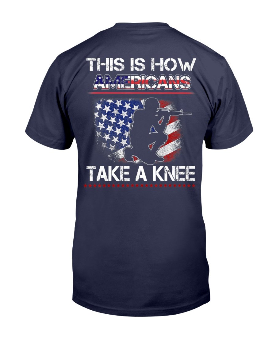 Proud Veteran American Gift, This Is How Americans Take A Knee T-Shirt 1&nbsp;
