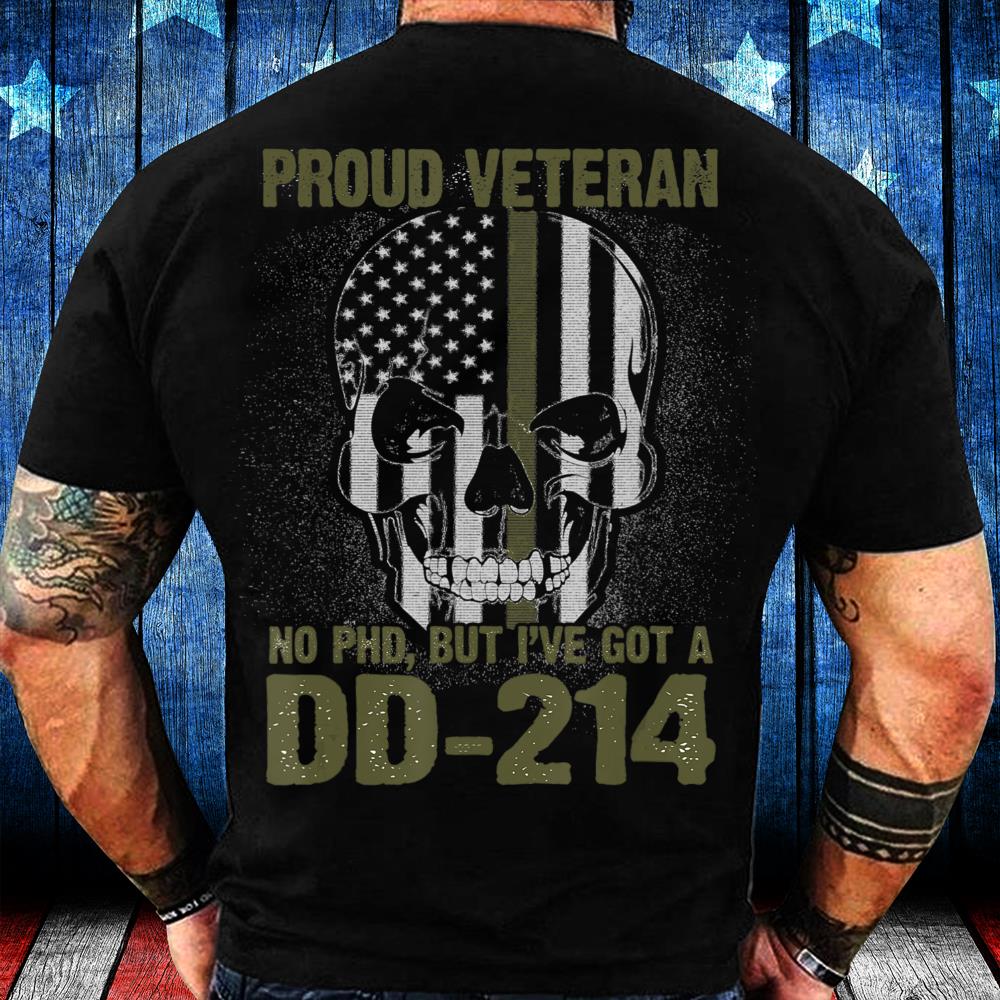 Proud Veteran Shirt No Ph.D. Got a DD-214 T-Shirt Proud Veteran Shirt No Ph.D. Got a DD-214 T-Shirt
