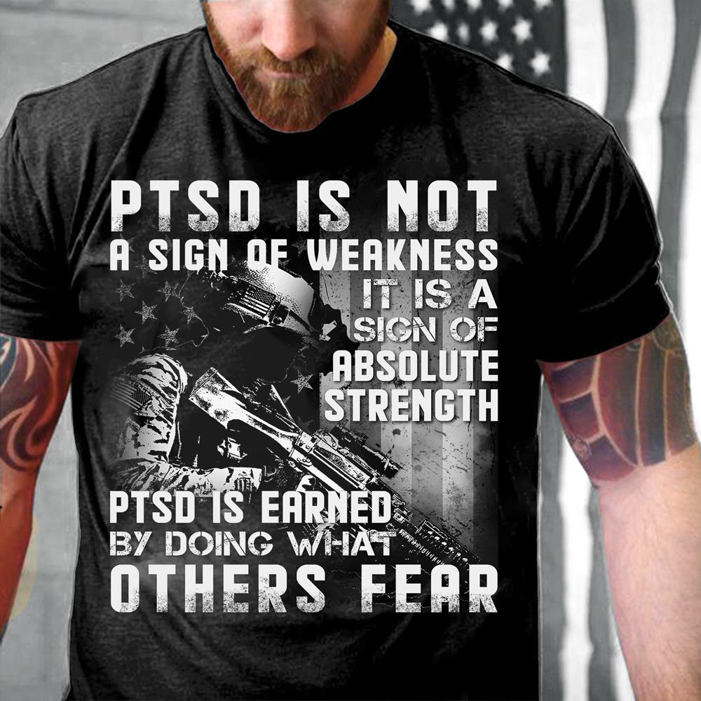 Veterans Shirt - PTSD Is Not A Sign Of Weakness T-Shirt, Gift For Veteran Veterans Shirt - PTSD Is Not A Sign Of Weakness T-Shirt, Gift For Veteran