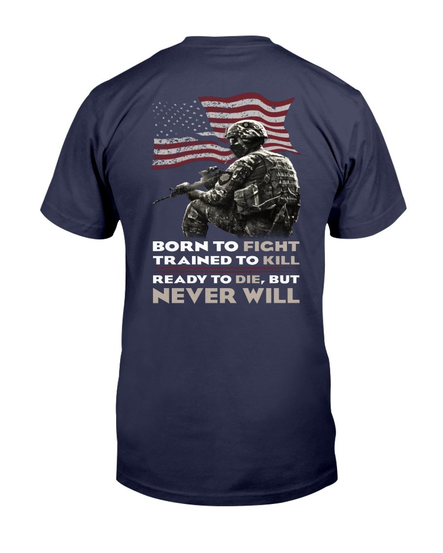 Veterans Shirt Ready To Die But Never Will T-Shirt 1&nbsp;