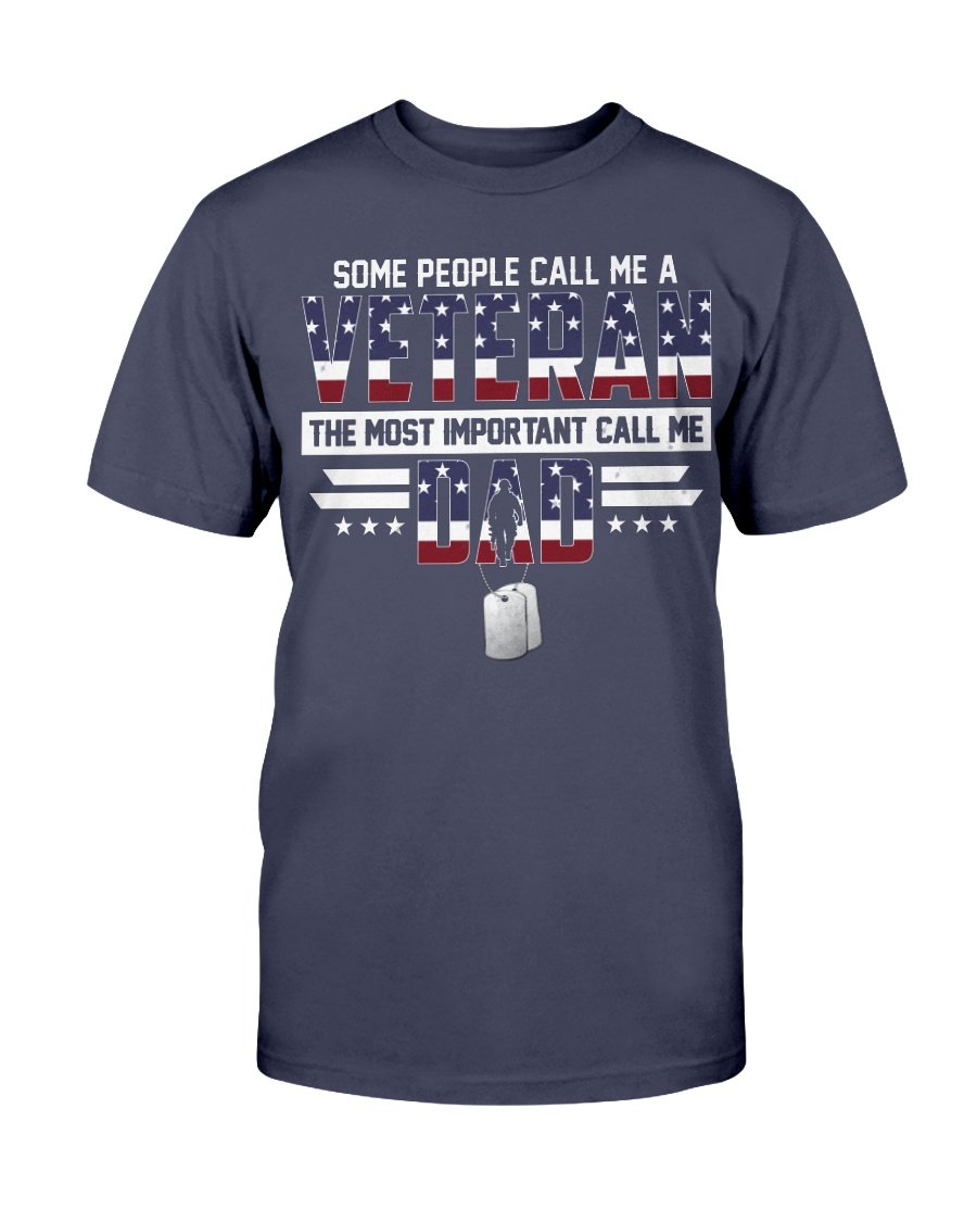 Some People Call Me A Veteran The Most Important Call Me Dad T-Shirt 1 » Cool Gifts for You - Mfamilygift Some People Call Me A Veteran The Most Important Call Me Dad T-Shirt 1
