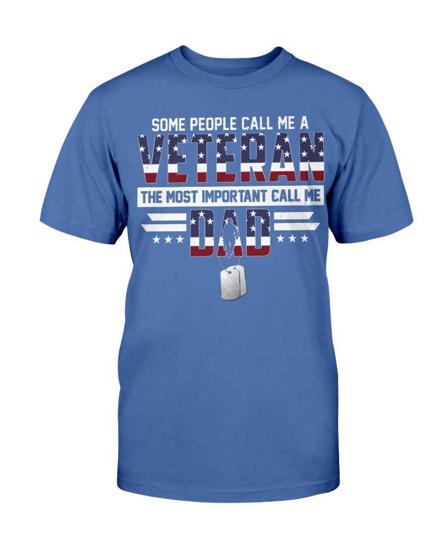 Some People Call Me A Veteran The Most Important Call Me Dad T-Shirt 3 » Cool Gifts for You - Mfamilygift Some People Call Me A Veteran The Most Important Call Me Dad T-Shirt 3