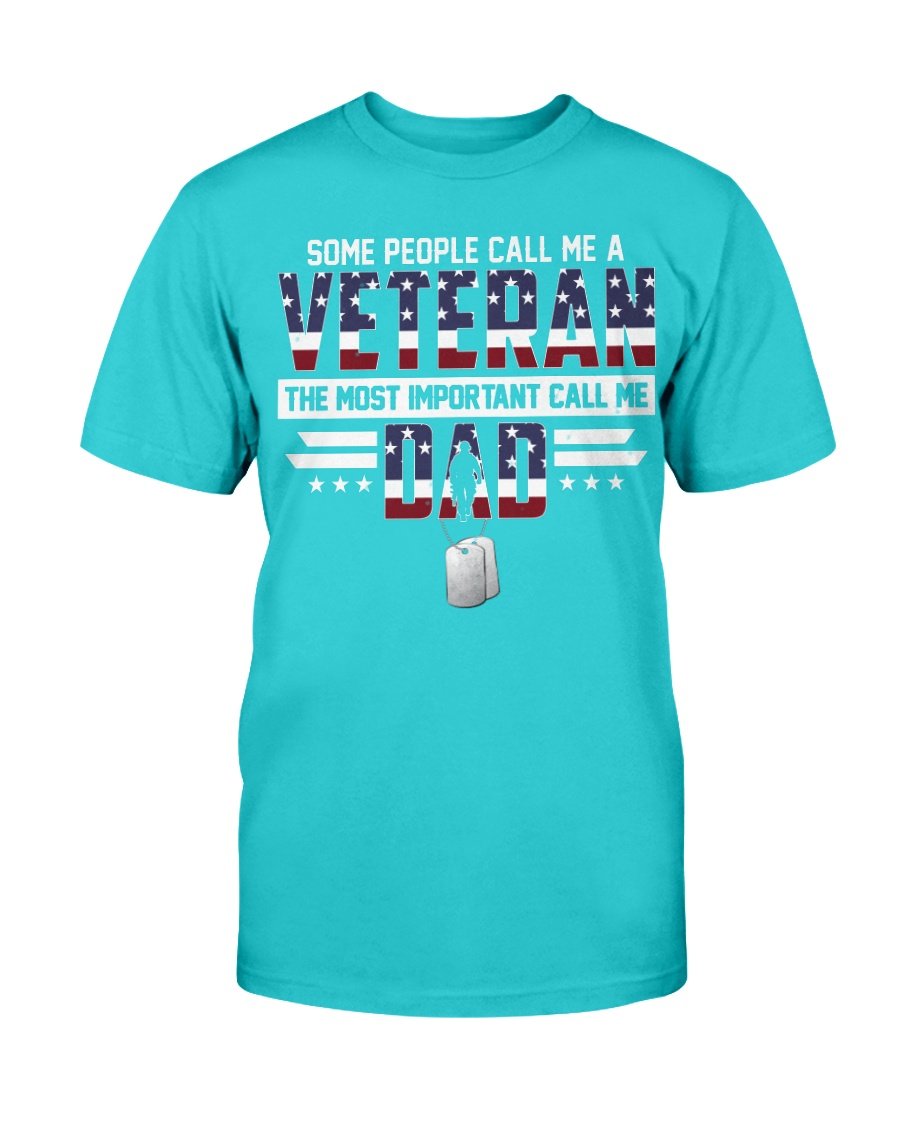 Some People Call Me A Veteran The Most Important Call Me Dad T-Shirt 9 » Cool Gifts for You - Mfamilygift Some People Call Me A Veteran The Most Important Call Me Dad T-Shirt 9