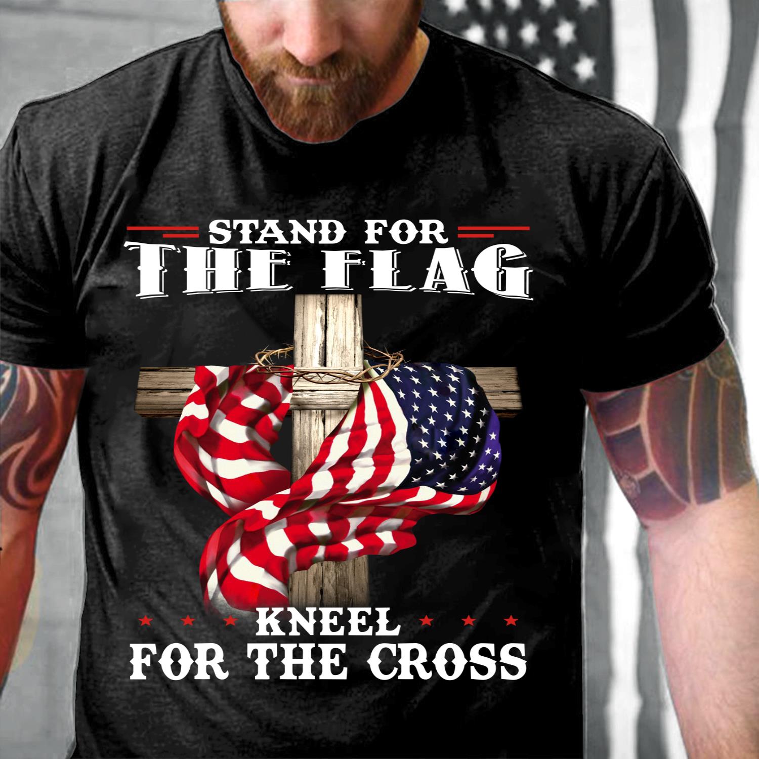 Stand For The Flag Kneel For The Cross T-Shirt Stand For The Flag Kneel For The Cross T-Shirt