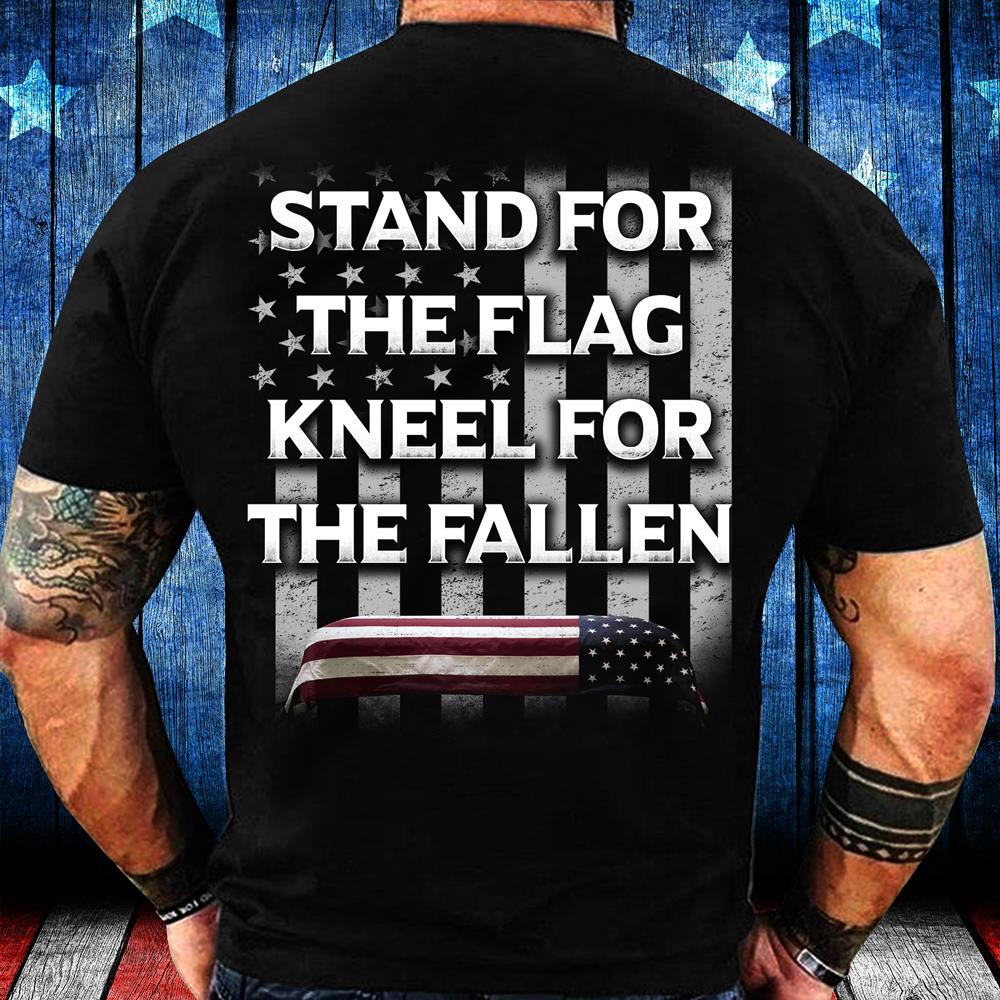 Stand For The Flag Kneel For The Fallen T-Shirt Stand For The Flag Kneel For The Fallen T-Shirt