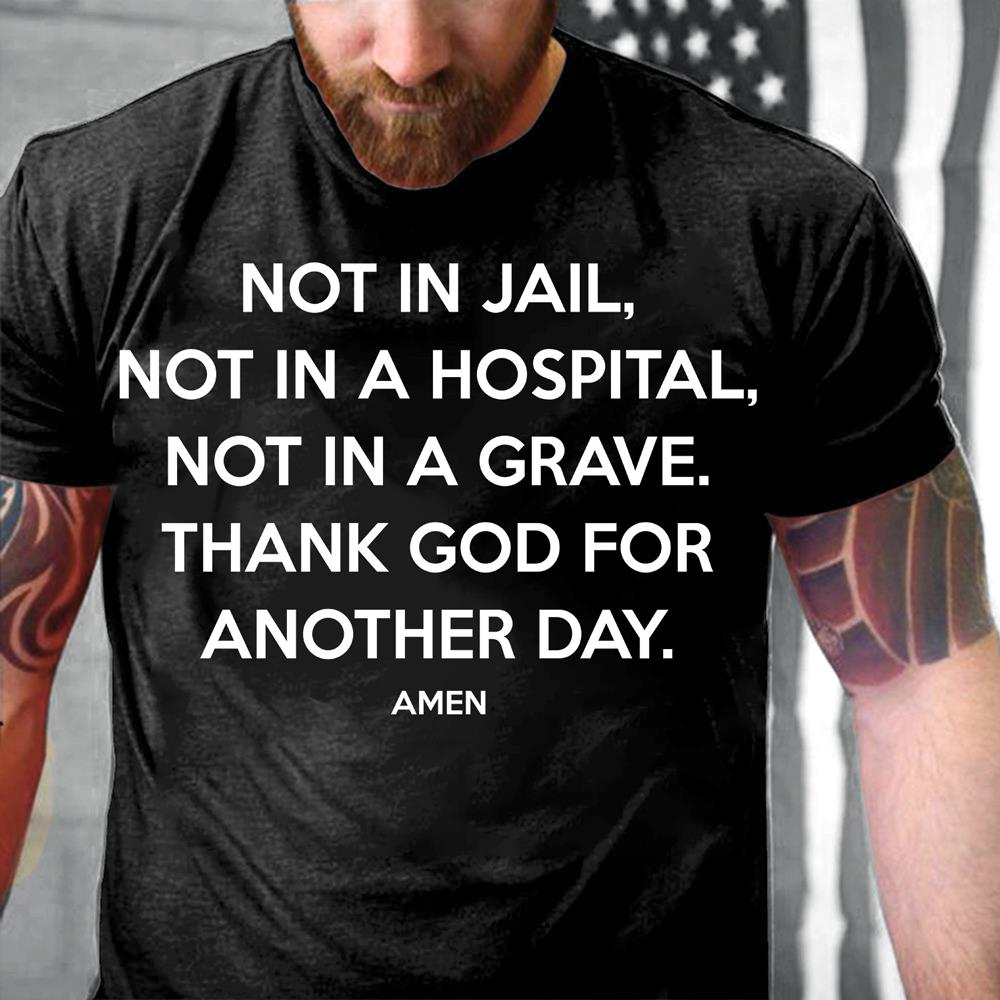 Thank God For Another Day T-Shirt Thank God For Another Day T-Shirt