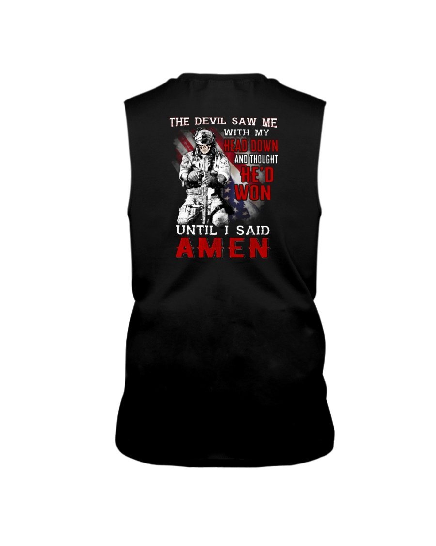 Veterans Shirt -  The Devil Saw Me With Head Down And Thought Hed Won Until I Said Amen Sleeveless 1&nbsp;