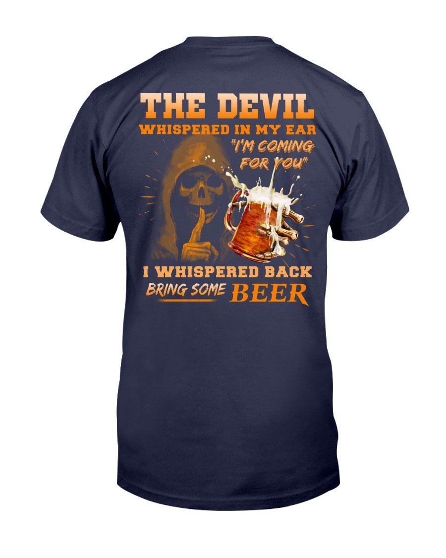 The Devil Whispered In My Ear " Im Coming For You " I Whispered Back Bring Some Beer T-Shirt 2 » Cool Gifts for You - Mfamilygift The Devil Whispered In My Ear " Im Coming For You " I Whispered Back Bring Some Beer T-Shirt 2