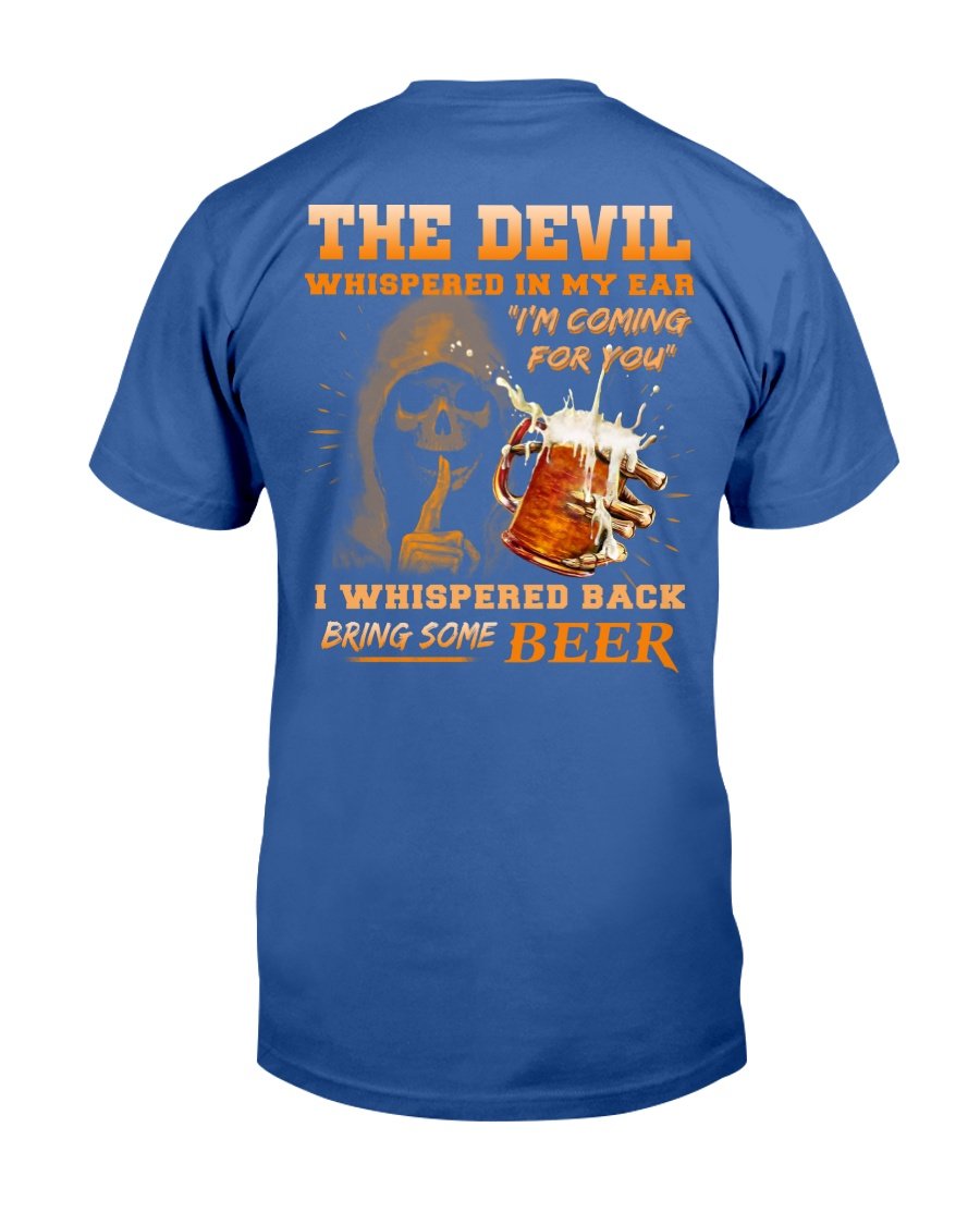 The Devil Whispered In My Ear " Im Coming For You " I Whispered Back Bring Some Beer T-Shirt 3 » Cool Gifts for You - Mfamilygift The Devil Whispered In My Ear " Im Coming For You " I Whispered Back Bring Some Beer T-Shirt 3