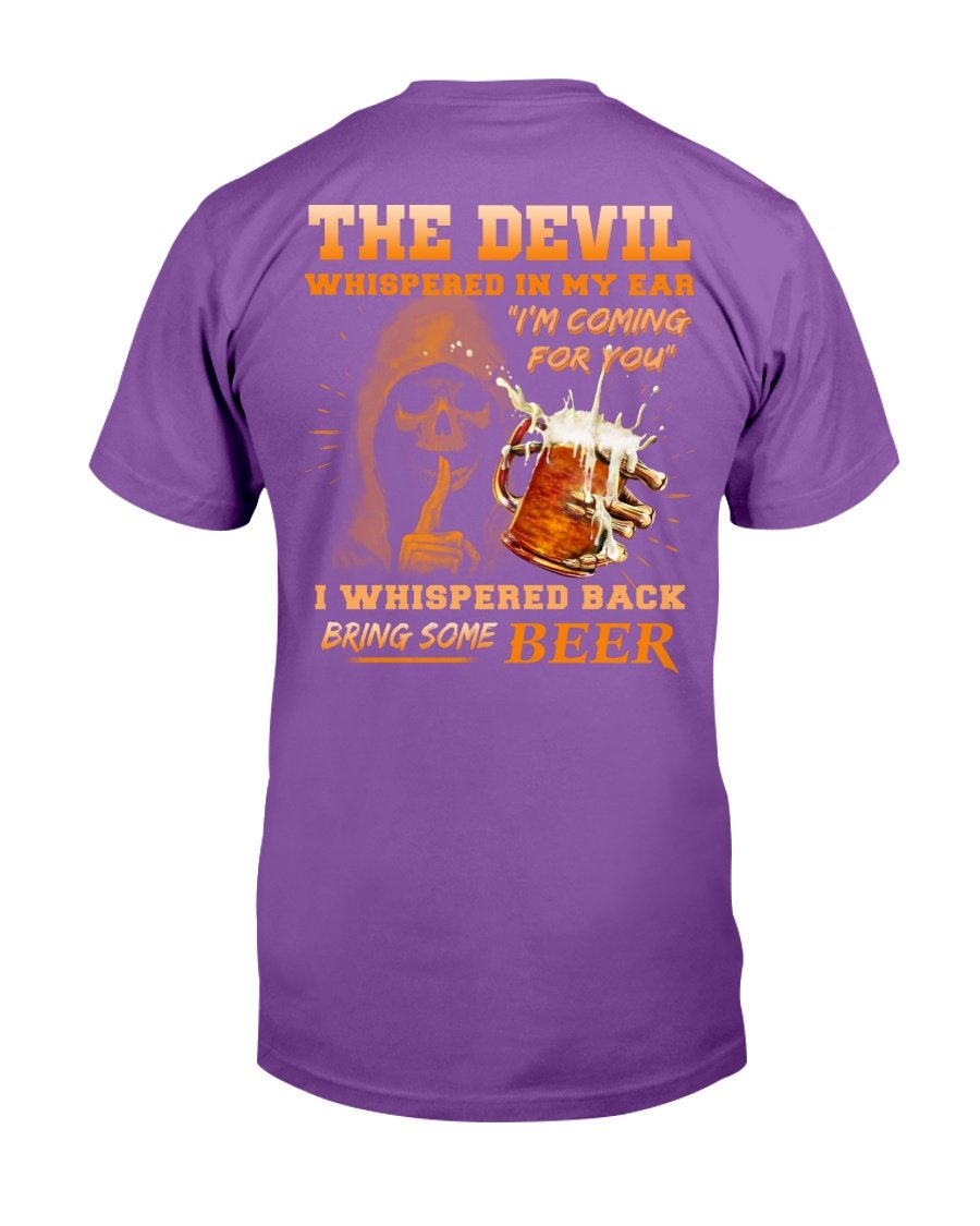 The Devil Whispered In My Ear " Im Coming For You " I Whispered Back Bring Some Beer T-Shirt 4 » Cool Gifts for You - Mfamilygift The Devil Whispered In My Ear " Im Coming For You " I Whispered Back Bring Some Beer T-Shirt 4