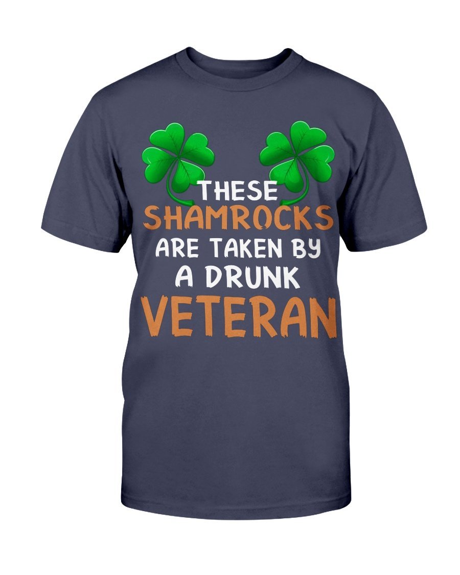 Veterans Shirt - These Shamrocks Are Taken By A Drunk Veteran T-Shirt 1&nbsp;