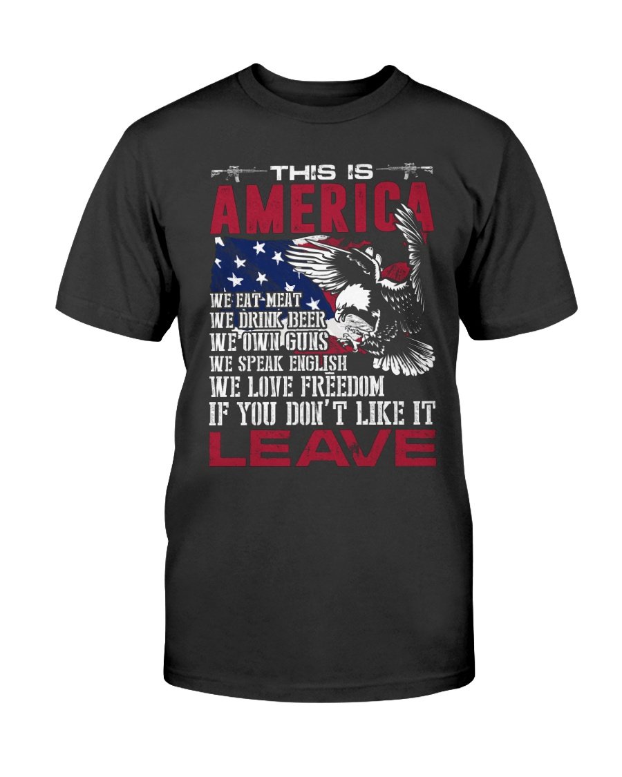 Veterans Shirt - This Is America If You Dont Like It Leave T-Shirt 1&nbsp;