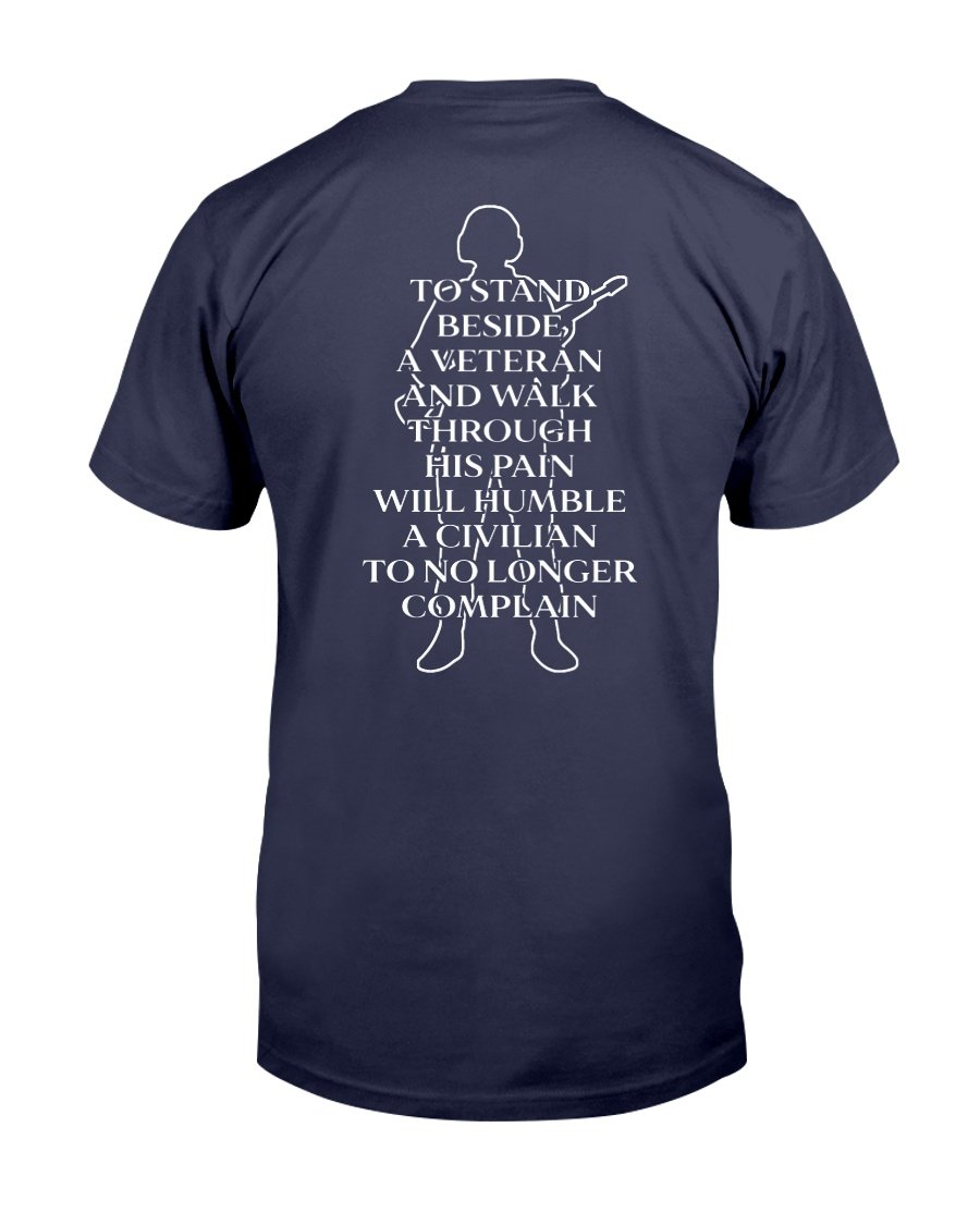 To Stand Beside A Veteran And Walk Through His Pain Will Humble T-Shirt 1